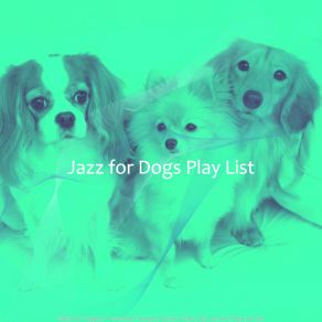 Download track Awesome Music For Well Behaved Dogs Jazz For Dogs Play List