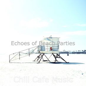 Download track Marvellous Ambience For Beach Parties Chill Cafe Music