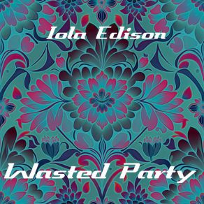 Download track Wasted Party (Original Mix) Iola Edison