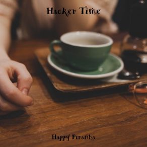 Download track Hacker Time Happy Piranha