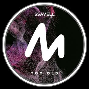 Download track Too Old (Extended Mix) Ssavell