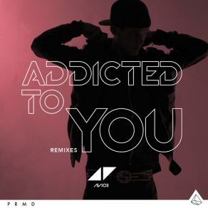 Download track Addicted To You (Sick Individuals Remix) AviciiSick Individuals