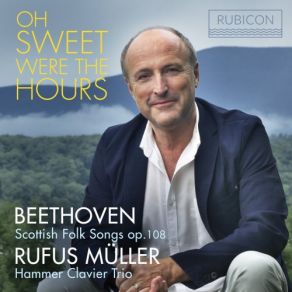 Download track Twenty Five Scottish Songs, Op. 108 XVII. Oh Mary, At Thy Window Be (Scottish Folksong Arrangements) Rufus Müller, Hammer Clavier Trio