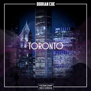 Download track Toronto (Extended Mix) Dorian Cue