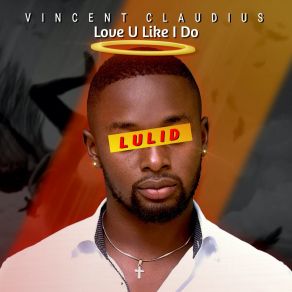 Download track Love U Like I Do (Lulid) Vincent Claudius