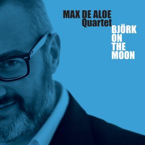 Download track Cosmogony Max De Aloe Quartet