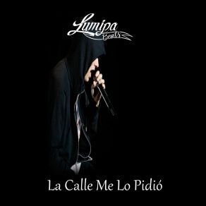 Download track La Calle Me Lo Pidió Lumipa Beats