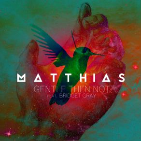 Download track Gentle Then Not (Destination's Orks Remix) MatthiasBridget Gray