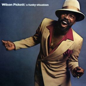 Download track A Funky Situation Wilson Pickett