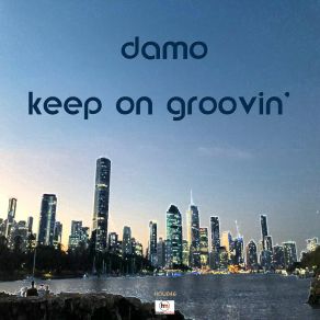 Download track Keep On Groovin' (House Mix) Damo