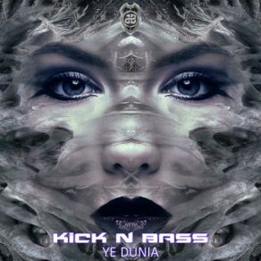 Download track Ye Dunia (Original Mix) Kick Bass