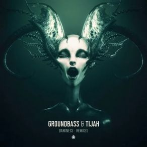 Download track Darkness (Alchemy Circle Remix) Tijah, Groundbass