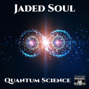 Download track Quantum Science Jaded Soul