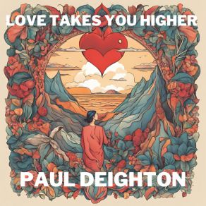 Download track Love Takes You Higher Paul Deighton