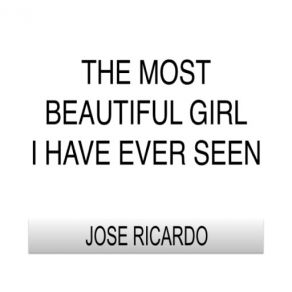 Download track The Most Beautiful Girl I Have Ever Seen Ricardo José