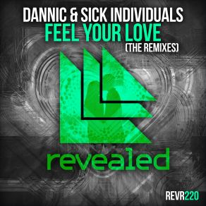 Download track Feel Your Love (Roulsen Remix) Dannic, Sick Individuals