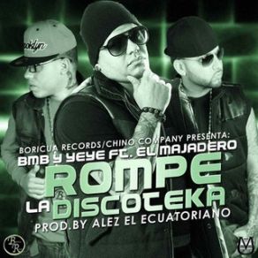 Download track Rompe La Discoteca El Majadero, BMB El Notario, Yeye El Kallejero