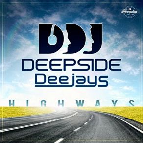 Download track Highways (Extended Mix) Deepside Deejays