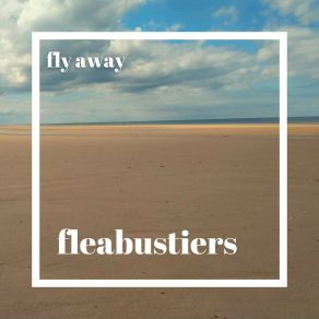 Download track Fly Away Fleabustiers