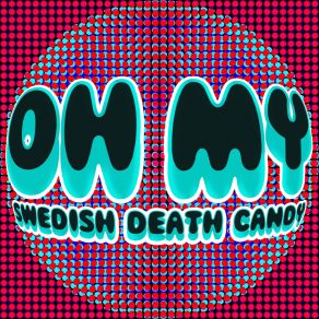 Download track Oh My Swedish Death Candy