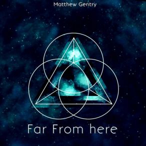 Download track Far From Here Matthew Gentry