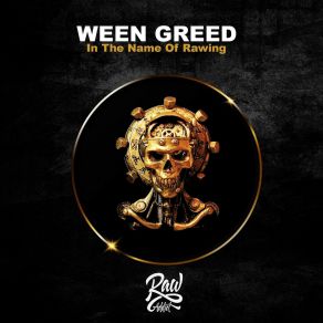 Download track In The Name Of Rawing (Original Mix) Ween Greed