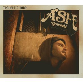 Download track Trouble'S Door Ash Grunwald