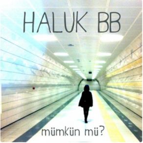 Download track Mümkün Mü Haluk BB