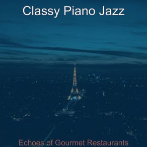 Download track Piano Jazz Soundtrack For Gourmet Restaurants Classy Jazz