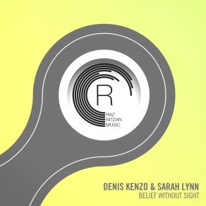 Download track Belief Without Sight Dub Denis Kenzo, Sarah Lynn