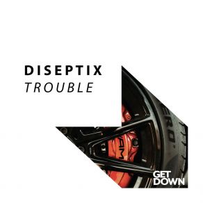 Download track Trouble Diseptix