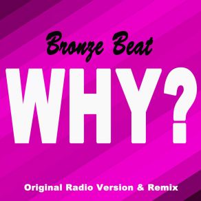 Download track Why? (Extended EDM Mix) Bronze Beat