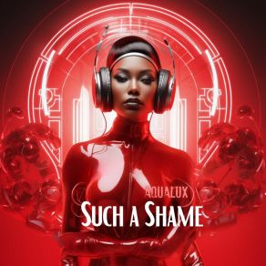 Download track Such A Shame (Orchestral Vocal Mix) Aqualux