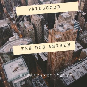 Download track The Dog Anthem Paid Scoob