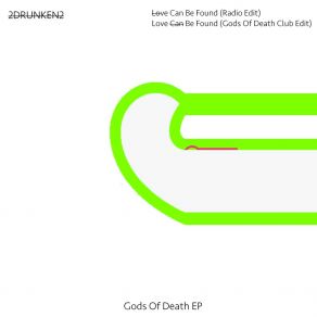 Download track Love Can Be Found (Gods Of Death Club Edit) 2DRUNKEN2