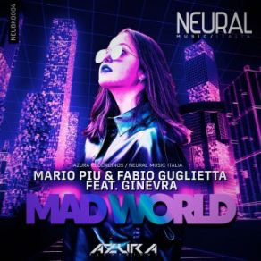 Download track Mad World (Extended Version) Mario Più, Ginevra, Fabio Guglietta