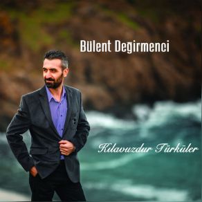 Download track Yar Olmadın Bülent Değirmenci