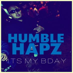 Download track Its My Bday (House Remix) Humble Hapz