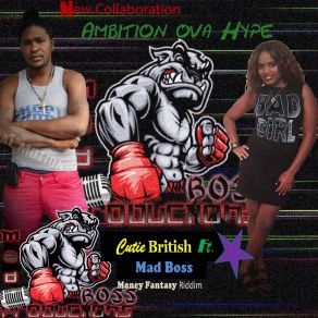 Download track Ambition Over Hype (Money Fantasy Riddim) MAD Boss, Cutie British