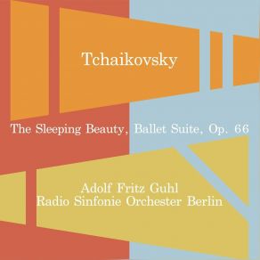 Download track The Sleeping Beauty, Ballet Suite, Op. 66: Pas De Sept Radio - Symphonie - Orchester Berlin, Adolf Fritz Guhl