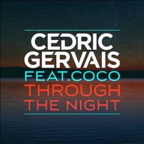 Download track Through The Night (CID Remix) Coco, Cedric Gervais