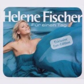 Download track Ich Will Spüren, Dass Ich Lebe Helene Fischer