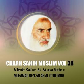 Download track Charh Sahih Moslim, Pt. 9 Muhamad Ben Salah Al Otheimine