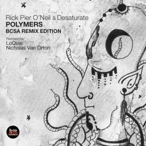 Download track Polymers Loquai'remix Rick Pier O'Neil, Desaturate