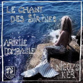 Download track Le Chant Des Sirènes (We Bleed For The Ocean) Arielle Dombasle