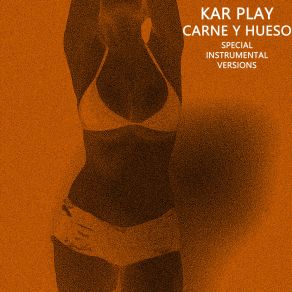 Download track Carne Y Hueso (Edit Instrumental Mix Without Guitars) Kar PlayWork In Work