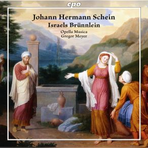 Download track Schein: Israelis Brünnlein: No. 18, Siehe, Nach Trost War Mir Sehr Bange Opella Musica, Gregor Meyer, Tillmann Steinhöfel