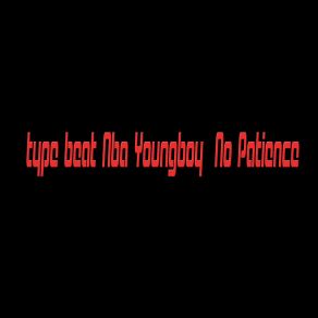 Download track Beat Nba Youngboy Type Beat No Patience Freestyle Type Beat