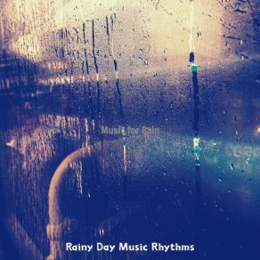 Download track Extraordinary Ambiance For Cozy Days Rainy Day Music Rhythms