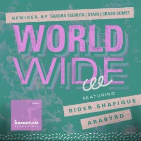 Download track Worldwide (Sakura Tsuruta Remix) Cee, Rider Shafique, Arabyrd